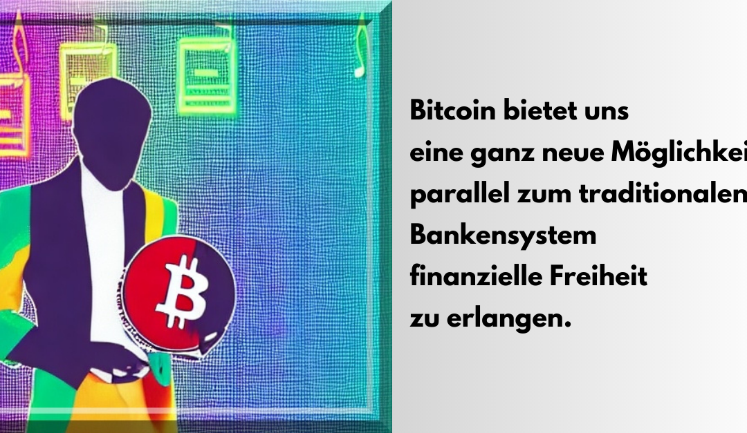 Bitcoin: finanzielle Freiheit parallel zum Bankensystem